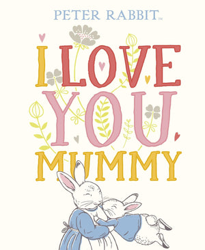 Peter Rabbit: I Love you Mummy Book